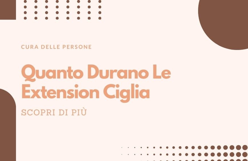 Quanto Durano le Extension Ciglia?
