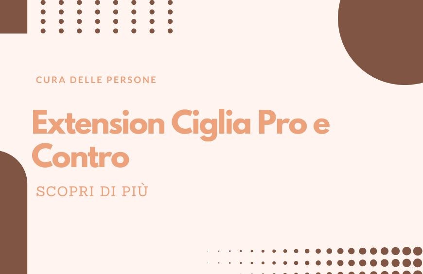 Extension Ciglia Pro e Contro