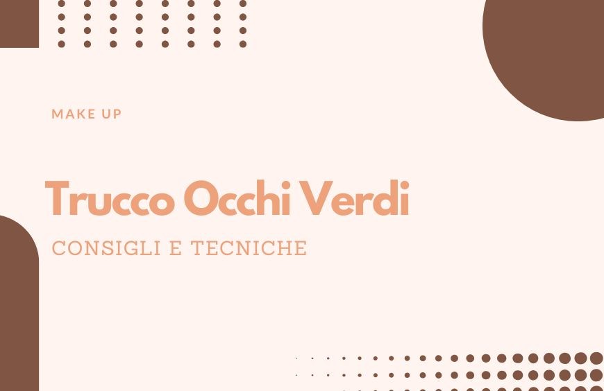 Trucco Occhi Verdi: Guida Completa