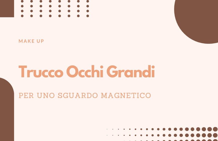 Trucco Occhi Grandi per uno Sguardo Magnetico