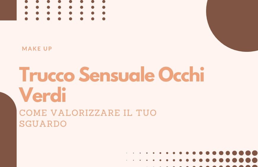 Trucco Sensuale per Occhi Verdi